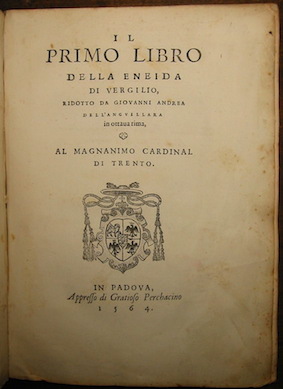  Virgilio (Publius Vergilius Maro) Il primo Libro della Eneida di Vergilio, ridotto da Giovanni Andrea Dell'Anguillara in ottava rima 1564 in Padova appresso di Gratioso Perchacino